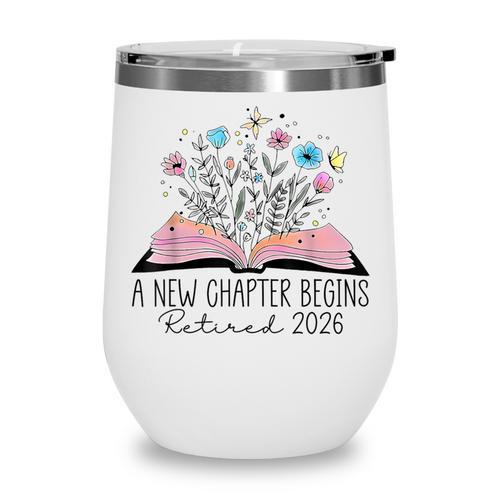 Floral Book A New Chapter Begins Retired 2026 Retirement Wine Tumbler - Bookorys CA
