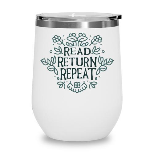 Floral “Read Return Repeat” Book Lovers Readers Librarians Wine Tumbler - Bookorys