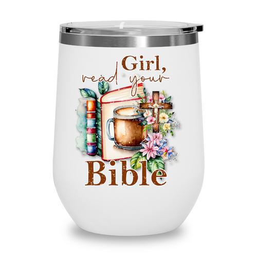 Girl Read Your Bible Christian Faith Jesus Book Wine Tumbler - Bookorys UK