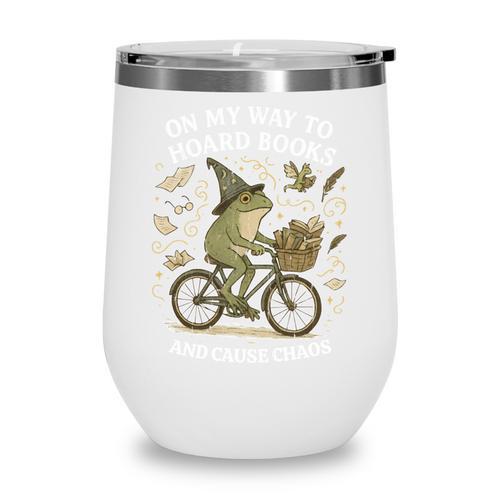 On My Way To Hoard Books And Cause Chaos Wine Tumbler - Bookorys CA