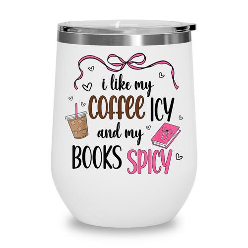 Iced Coffee & Reading Smut Books Girly Spicy Novels Wine Tumbler - Bookorys
