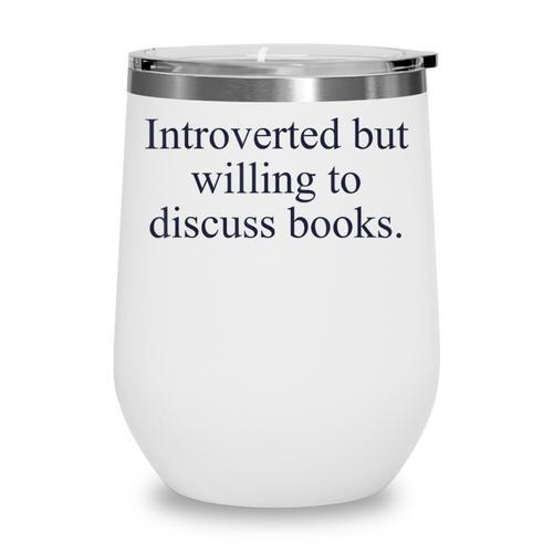 Introverted But Willing To Discuss Books Reading Introvert Wine Tumbler - Bookorys