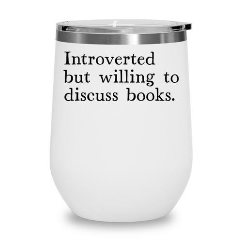 Introverted But Willing To Discuss Books Wine Tumbler - Bookorys