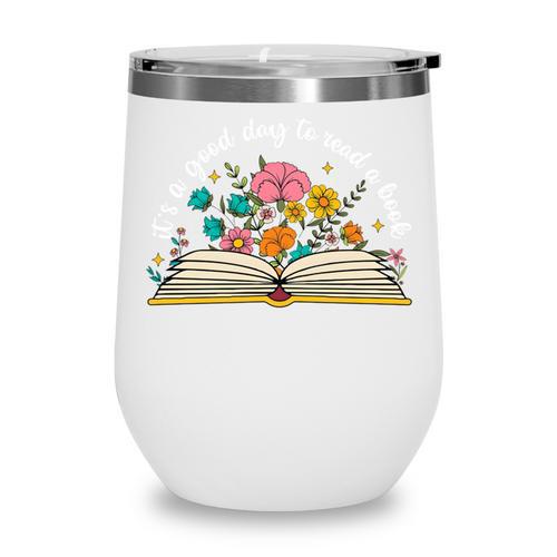 Its a Good Day To Read a Book Librarian Books Reading Floral Wine Tumbler - Bookorys