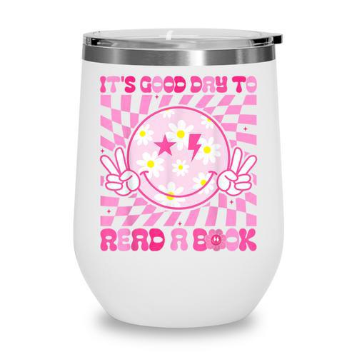 It's Good Day To Read Book Library Reading Lovers Wine Tumbler - Bookorys