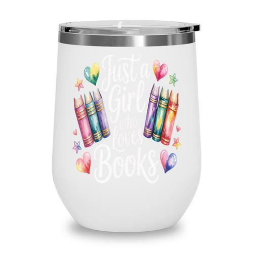 Just a Girl Who Loves Books Lover Reading Library Librarian Wine Tumbler - Bookorys UK