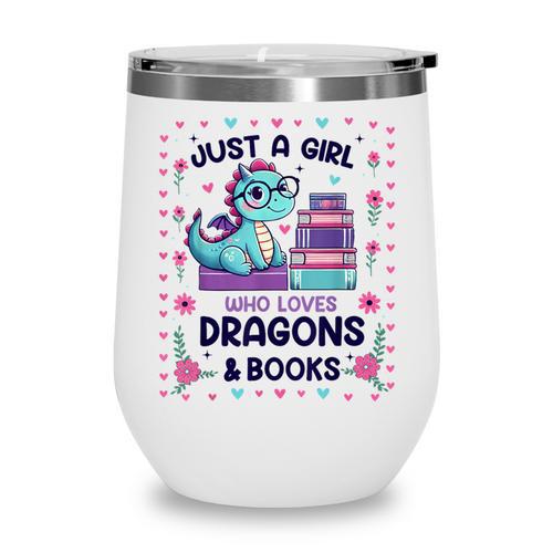 Just A Girl Who Loves Dragons And Books Lover Reading Book Wine Tumbler - Bookorys UK