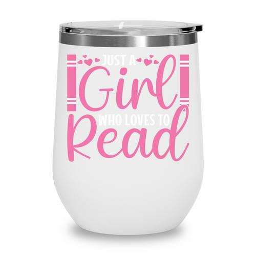 Just A Girl Who Loves To Read Book Lover Reading Books Wine Tumbler - Bookorys CA