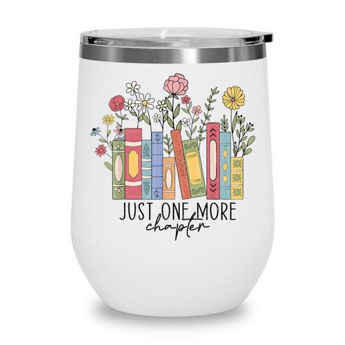 Just One More Chapter Book Lovers For Women Wine Tumbler - Bookorys