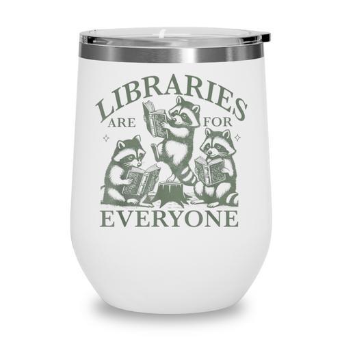 Libraries Are For Everyone Racoon Read Banned Book Librarian Wine Tumbler - Bookorys CA