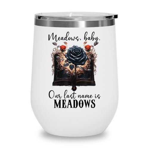 Meadows Baby Our Last Name Is Meadows Dark Romance Smut Book Wine Tumbler - Bookorys