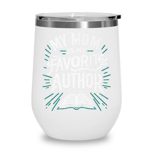 My Mom Is My Favorite Author Book Lover Premium Wine Tumbler - Bookorys