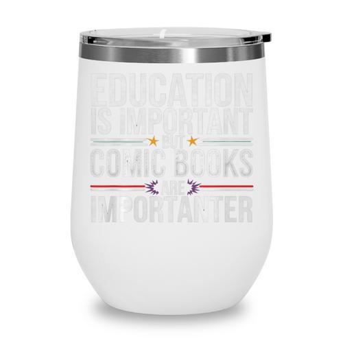 Who Needs Education Comic Books Are Importanter Premium Tri-Blend Wine Tumbler - Bookorys