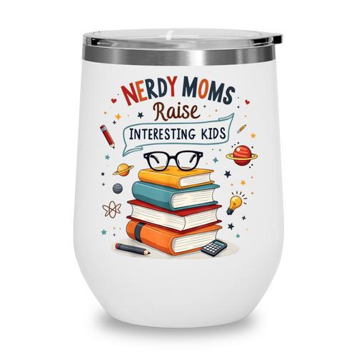 Nerdy Moms Raise Interesting Kids Books Science Wine Tumbler - Bookorys DE