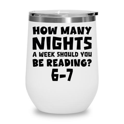 How Many Nights A Week Should You Be Reading 6-7 Book Lover Wine Tumbler - Bookorys
