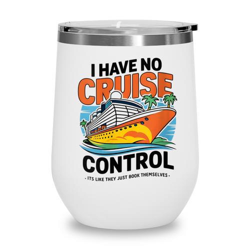 I Have No Cruise Trip Control They Book Themselves Wine Tumbler - Bookorys
