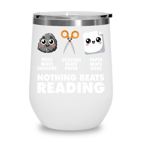 Nothing Beats Reading Bookworm Librarian Book Nerd Wine Tumbler - Bookorys