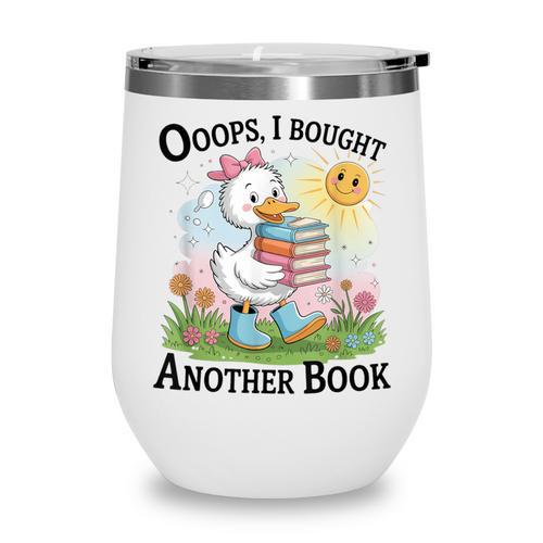 Oops I Bought Another Book Duck Sunshine Wine Tumbler - Bookorys