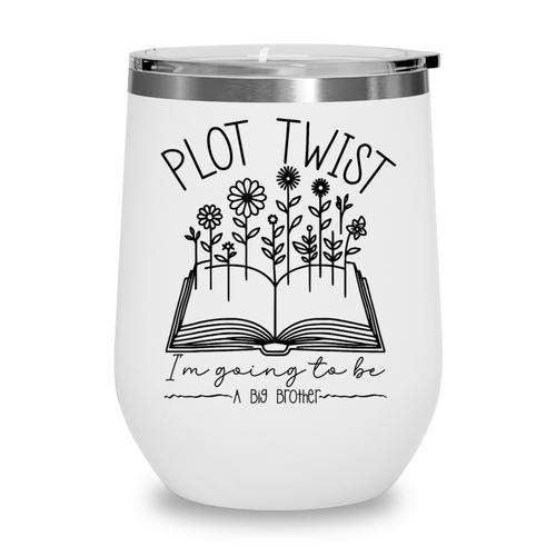 Plot Twist I'm Going To Be A Big Brothers Literary Book Boys Wine Tumbler - Bookorys DE