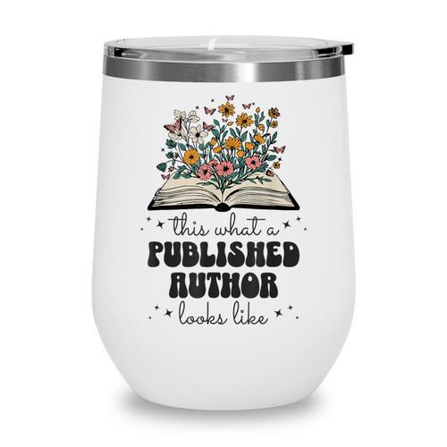 This Is What A Published Author Looks Like Book Writer Wine Tumbler - Bookorys