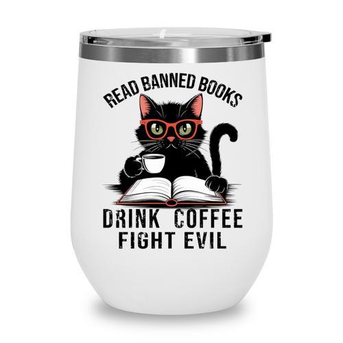 Read Banned Books Drink Coffee Fight Evil Retro Cat Wine Tumbler - Bookorys CA