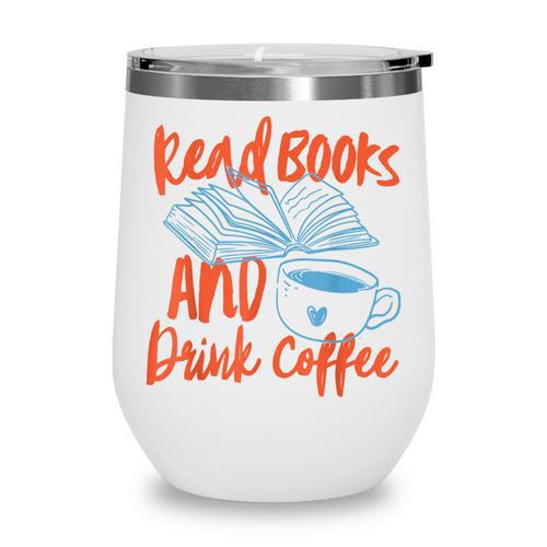 Read Book And Drink Coffee Book Club Reading Wine Tumbler - Bookorys