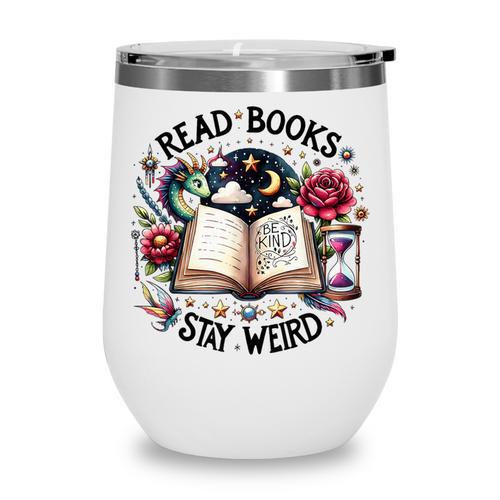 Read Books Be Kind Stay Weird Dragon Book Lover Wine Tumbler - Bookorys