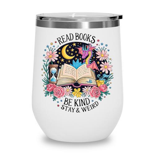 Read Books Be Kind Stay Weird Dragon Wine Tumbler - Bookorys DE