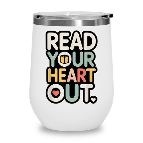 Read Your Heart Out Book Lover Quote Men Women Wine Tumbler - Bookorys