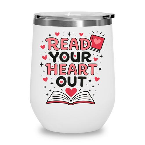 Read Your Heart Out Love Book Valentine Teacher Bookworm Wine Tumbler - Bookorys