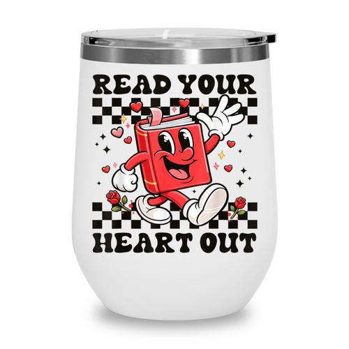 Read Your Heart Out Teacher Valentines Book Lover Wine Tumbler - Bookorys DE
