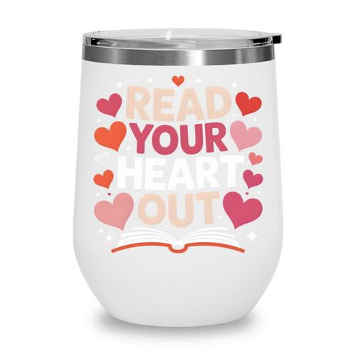 Read Your Heart Out Teacher Valentines Day Reading Book Love Wine Tumbler - Bookorys