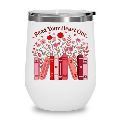 Read Your Heart Out Teacher Valentines Day Reading Book Wine Tumbler - Bookorys