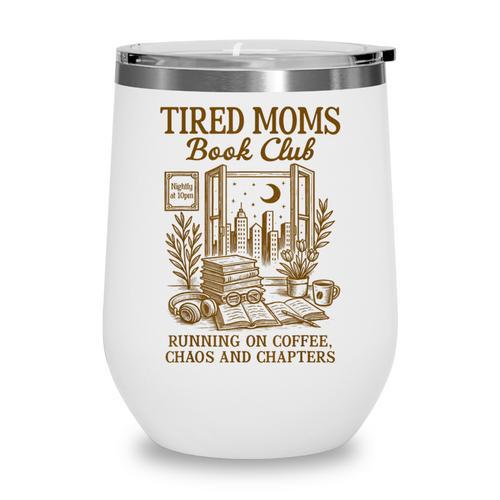 Reading Book Lover Bookish Motherhood Tired Moms Book Club Wine Tumbler - Bookorys CA