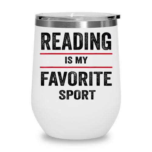 Reading Is My Favorite Sport Book Lover Quote Wine Tumbler - Bookorys