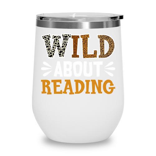 Reading Lover Apparel Wild About Reading Reading Books Wine Tumbler - Bookorys DE