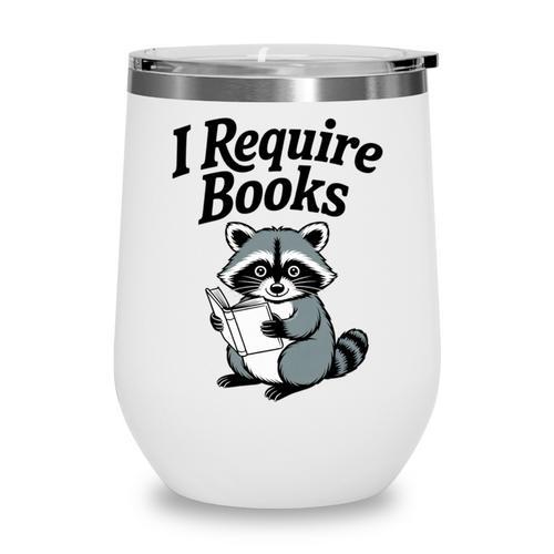I Require Books Raccoon Reading For Book Lovers Wine Tumbler - Bookorys UK