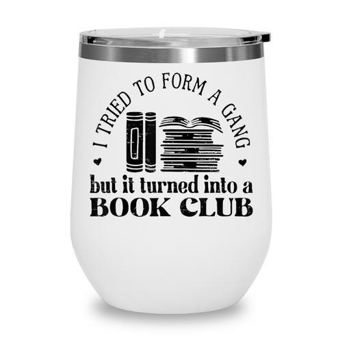 Retro I Tried To Form A Gang But It Turned Into A Book Club Wine Tumbler - Bookorys