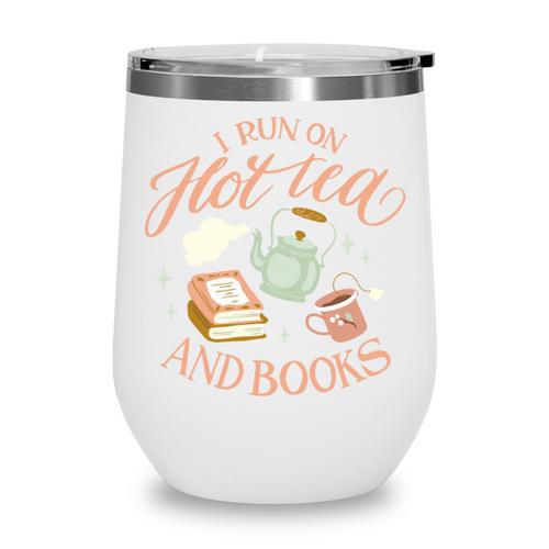 I Run ON HOT Tea & Books Reader Reading Meme Wine Tumbler - Bookorys DE