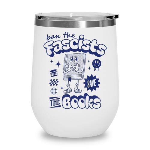 Save The Books Ban Fascists Stand For Book Readers Wine Tumbler - Bookorys DE
