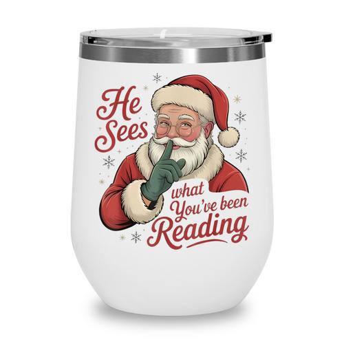 He Sees What You'Ve Been Reading Bookish Christmas Humor Wine Tumbler - Bookorys