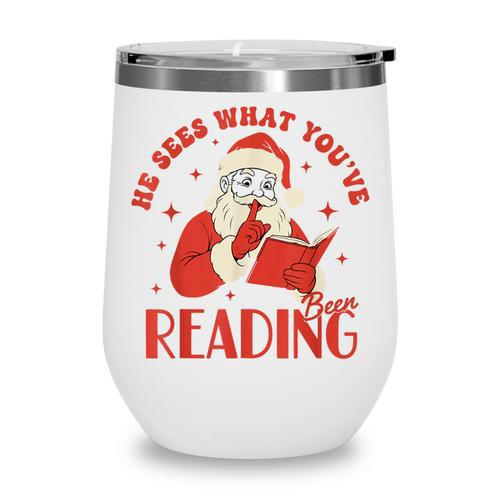 He Sees What You'Ve Been Reading Santa Book Wine Tumbler - Bookorys