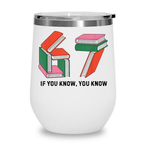 Six Seven 67 If You Know You Know 6 7 Reading Books Wine Tumbler - Bookorys DE
