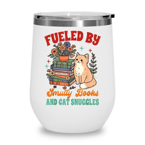 Smut Reader Cat Lover Fueled By Smutty Books & Cat Snuggles For Men Women Wine Tumbler - Bookorys DE