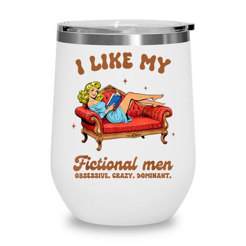 Smutty Book Lover I Like My Fictional Men Spicy Book Wine Tumbler - Bookorys