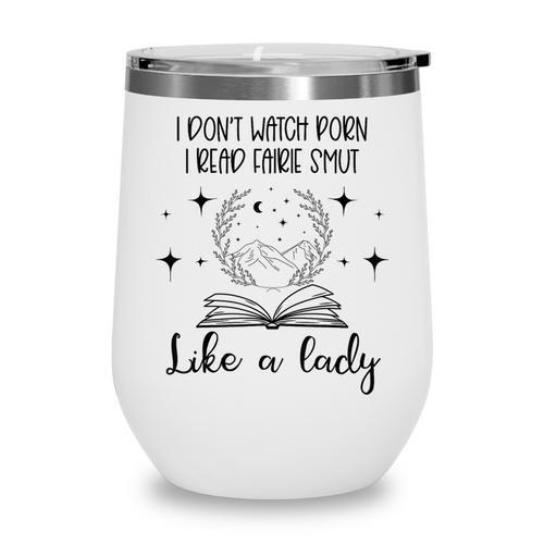 Smutty Book Lovers Romantasy Dark Fairy Tales Romance Reader I Dont Watch Porn Small Grey Wine Tumbler - Bookorys