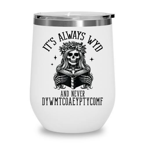 Smutty Spicy Book Its Always WYD And Never DYWMTCOAEYPTYCOMF Wine Tumbler - Bookorys DE