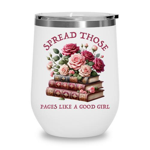 Spicy Books Spread Those Pages Like A Good Girl Dark Romance Wine Tumbler - Bookorys CA