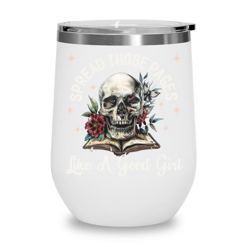 Spread Those Pages Like A Good Girl Dark Romance Smutt Books Wine Tumbler - Bookorys