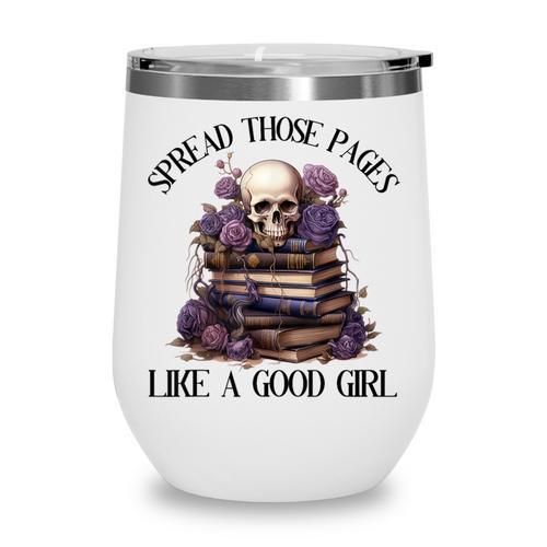 Spread Those Pages Like A Good Girl Dark Romance Spicy Books Wine Tumbler - Bookorys DE